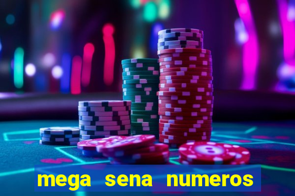 mega sena numeros que mais saem